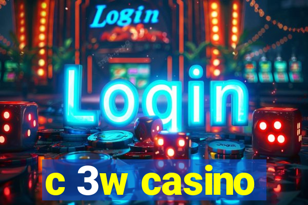 c 3w casino